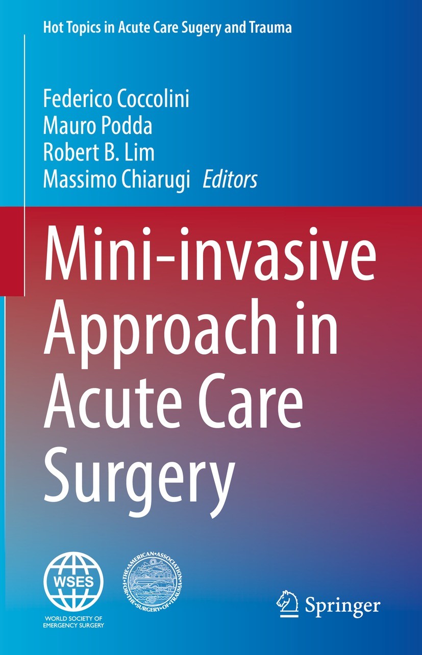 Titlebook: Mini-invasive Approach in Acute Care Surgery; Federico Coccolini,Mauro Podda,Massimo Chiarugi Book 2023 The Editor(s) (if applicable) and Titlebook: Mini-invasive Approach in Acute Care Surgery; Federico Coccolini,Mauro Podda,Massimo Chiarugi Book 2023 The Editor(s) (if applicable) and