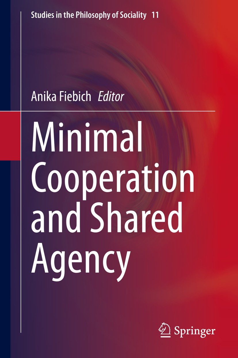 Titlebook: Minimal Cooperation and Shared Agency; Anika Fiebich Book 2020 Springer Nature Switzerland AG 2020 Basic Joint Action.Minimal Cases Joint Titlebook: Minimal Cooperation and Shared Agency; Anika Fiebich Book 2020 Springer Nature Switzerland AG 2020 Basic Joint Action.Minimal Cases Joint