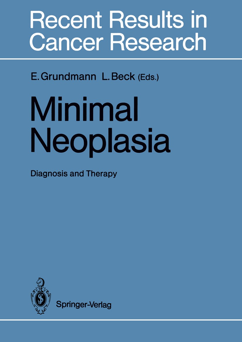 Titlebook: Minimal Neoplasia; Diagnosis and Therap Ekkehard Grundmann,Lutwin Beck Conference proceedings 1988 Springer-Verlag Berlin Heidelberg 1988 b Titlebook: Minimal Neoplasia; Diagnosis and Therap Ekkehard Grundmann,Lutwin Beck Conference proceedings 1988 Springer-Verlag Berlin Heidelberg 1988 b
