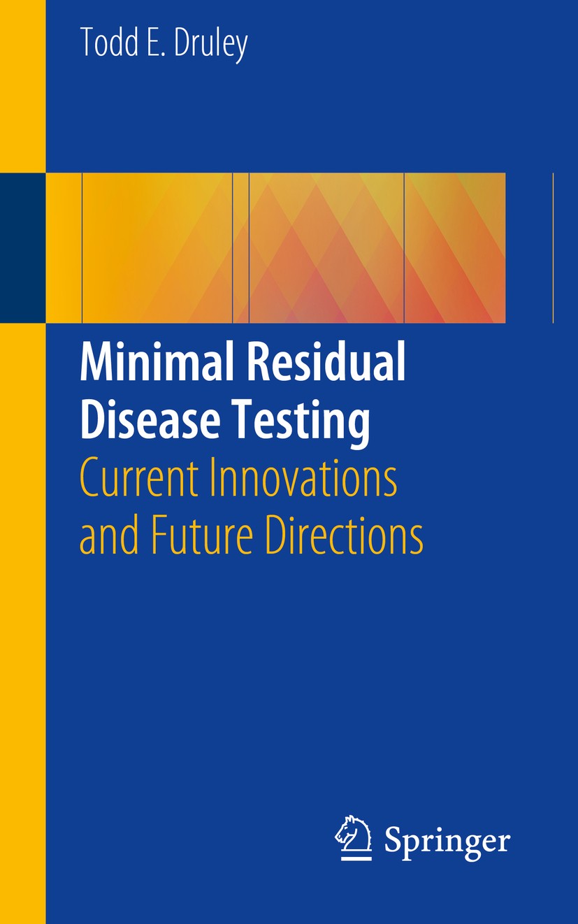 Titlebook: Minimal Residual Disease Testing; Current Innovations Todd E. Druley Book 2019 Springer International Publishing AG, part of Springer Natu Titlebook: Minimal Residual Disease Testing; Current Innovations Todd E. Druley Book 2019 Springer International Publishing AG, part of Springer Natu