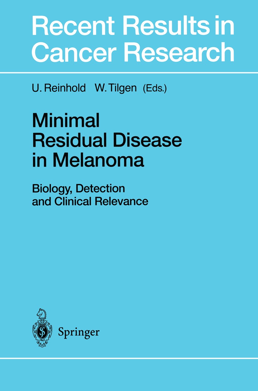 Titlebook: Minimal Residual Disease in Melanoma; Biology, Detection a Uwe Reinhold,Wolfgang Tilgen Conference proceedings 2001 Springer-Verlag Berlin Titlebook: Minimal Residual Disease in Melanoma; Biology, Detection a Uwe Reinhold,Wolfgang Tilgen Conference proceedings 2001 Springer-Verlag Berlin