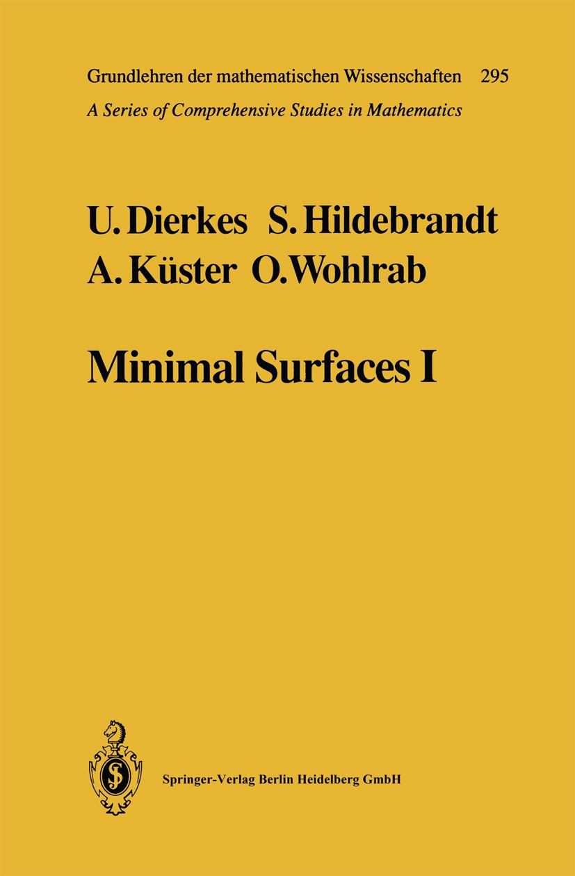 Titlebook: Minimal Surfaces I; Boundary Value Probl Ulrich Dierkes,Stefan Hildebrandt,Ortwin Wohlrab Book 19921st edition Springer-Verlag Berlin Heide Titlebook: Minimal Surfaces I; Boundary Value Probl Ulrich Dierkes,Stefan Hildebrandt,Ortwin Wohlrab Book 19921st edition Springer-Verlag Berlin Heide