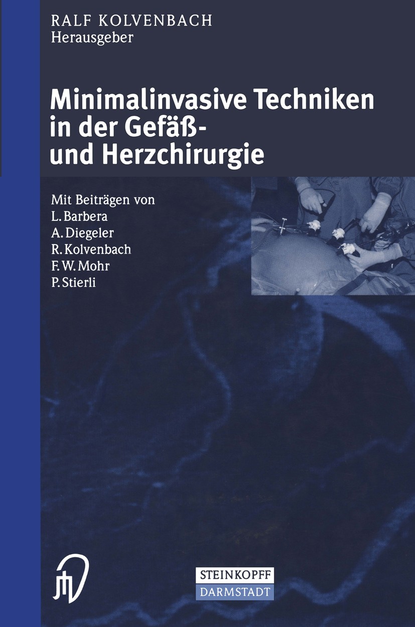 Titlebook: Minimalinvasive Techniken in der Gefäß- und Herzchirurgie; Ralf Kolvenbach Book 1999 Dr. Dietrich Steinkopff Verlag, GmbH & Co. KG, Darmst Titlebook: Minimalinvasive Techniken in der Gefäß- und Herzchirurgie; Ralf Kolvenbach Book 1999 Dr. Dietrich Steinkopff Verlag, GmbH & Co. KG, Darmst