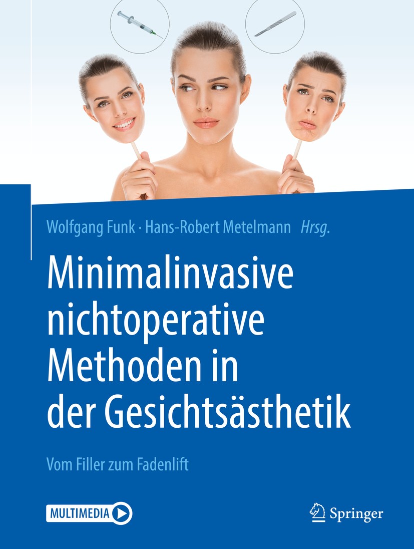 Titlebook: Minimalinvasive nichtoperative Methoden in der Gesichtsästhetik; Vom Filler zum Faden Wolfgang Funk,Hans-Robert Metelmann Book 2019 Springe Titlebook: Minimalinvasive nichtoperative Methoden in der Gesichtsästhetik; Vom Filler zum Faden Wolfgang Funk,Hans-Robert Metelmann Book 2019 Springe