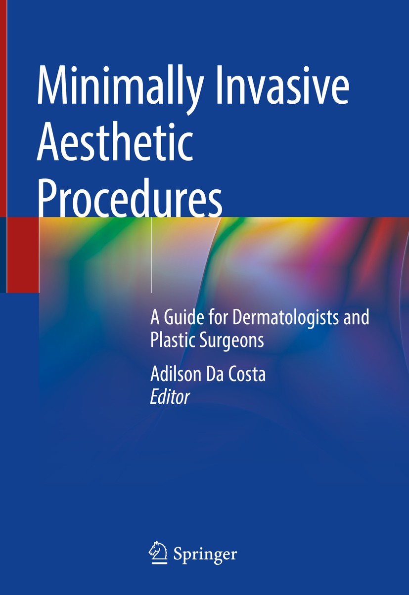 Titlebook: Minimally Invasive Aesthetic Procedures; A Guide for Dermatol Adilson Da Costa Book 2020 Springer Nature Switzerland AG 2020 Aesthetic medi Titlebook: Minimally Invasive Aesthetic Procedures; A Guide for Dermatol Adilson Da Costa Book 2020 Springer Nature Switzerland AG 2020 Aesthetic medi