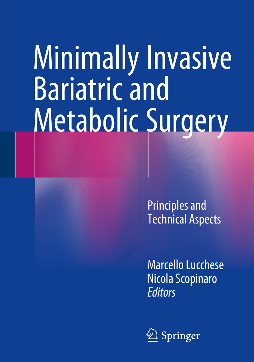 Titlebook: Minimally Invasive Bariatric and Metabolic Surgery; Principles and Techn Marcello Lucchese,Nicola Scopinaro Book 2015 Springer Internationa Titlebook: Minimally Invasive Bariatric and Metabolic Surgery; Principles and Techn Marcello Lucchese,Nicola Scopinaro Book 2015 Springer Internationa