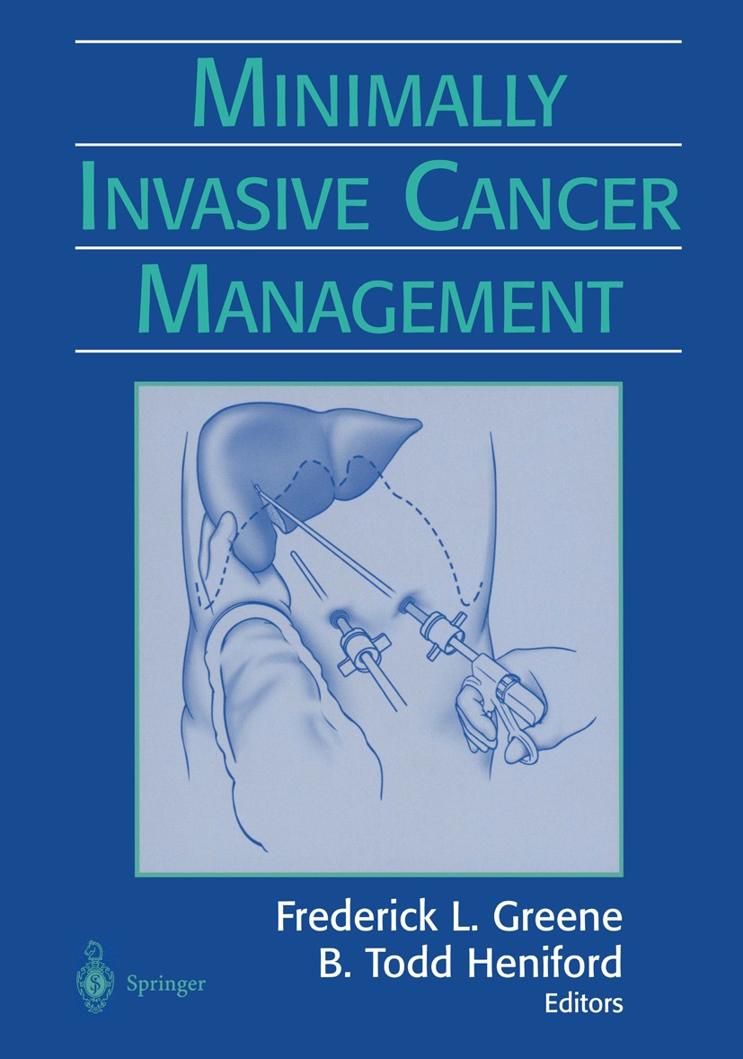 Titlebook: Minimally Invasive Cancer Management; Frederick L. Greene (Chairman, Co-Director),B. Tod Book 20011st edition Springer-Verlag New York 200 Titlebook: Minimally Invasive Cancer Management; Frederick L. Greene (Chairman, Co-Director),B. Tod Book 20011st edition Springer-Verlag New York 200
