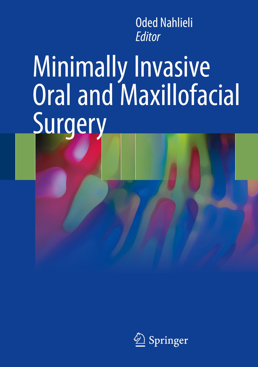 Titlebook: Minimally Invasive Oral and Maxillofacial Surgery; Oded Nahlieli Book 2018 Springer-Verlag GmbH Germany 2018 Endoscopic Techniques.Mandibu Titlebook: Minimally Invasive Oral and Maxillofacial Surgery; Oded Nahlieli Book 2018 Springer-Verlag GmbH Germany 2018 Endoscopic Techniques.Mandibu