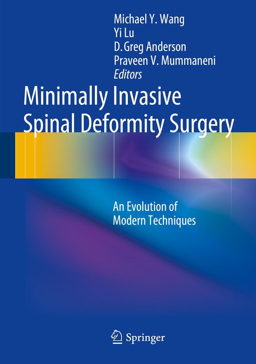 Titlebook: Minimally Invasive Spinal Deformity Surgery; An Evolution of Mode Michael Y. Wang,Yi Lu,Praveen V. Mummaneni Book 2014 Springer-Verlag Wien Titlebook: Minimally Invasive Spinal Deformity Surgery; An Evolution of Mode Michael Y. Wang,Yi Lu,Praveen V. Mummaneni Book 2014 Springer-Verlag Wien