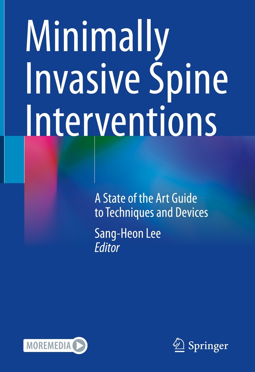 Titlebook: Minimally Invasive Spine Interventions; A State of the Art G Sang-Heon Lee Book 2022 Springer Nature Singapore Pte Ltd. 2022 minimally inva Titlebook: Minimally Invasive Spine Interventions; A State of the Art G Sang-Heon Lee Book 2022 Springer Nature Singapore Pte Ltd. 2022 minimally inva