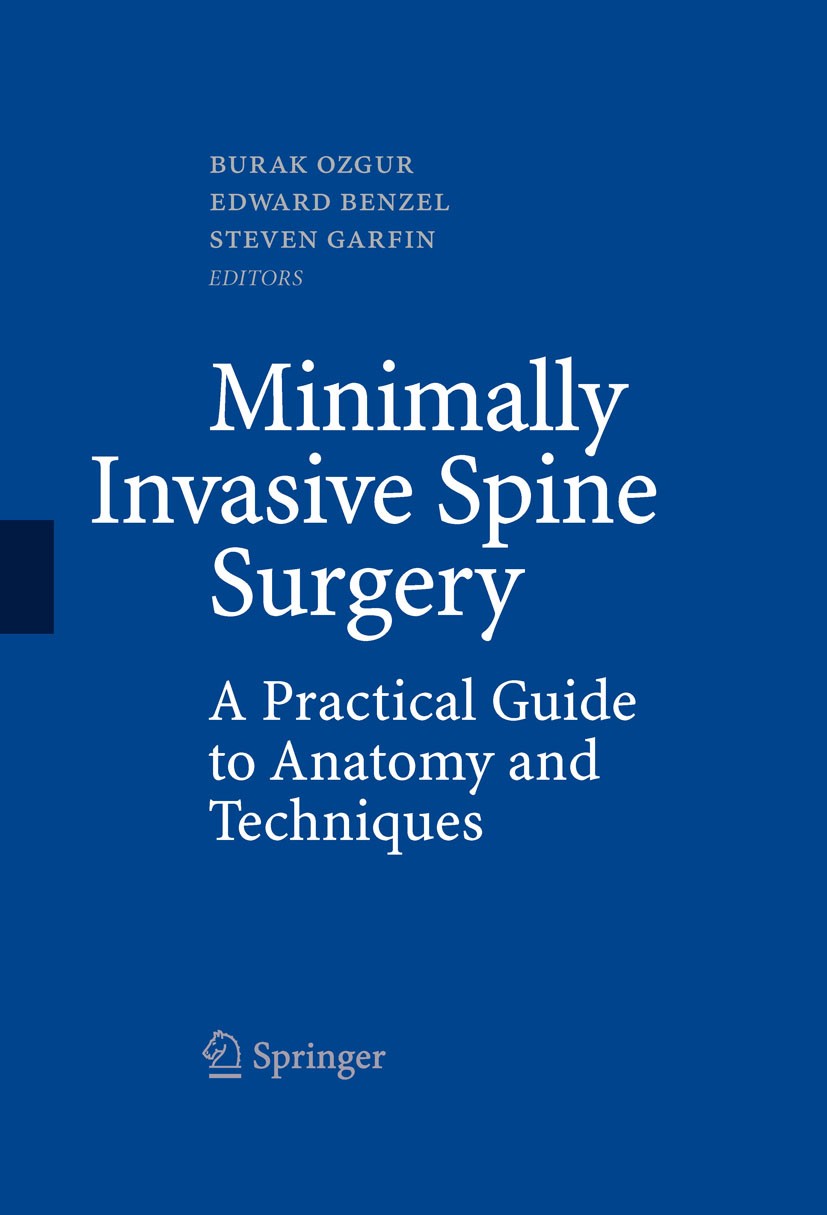 Titlebook: Minimally Invasive Spine Surgery; A Practical Guide to Burak Ozgur,Edward Benzel,Steven Garfin Book 2009 Springer-Verlag New York 2009 Surg Titlebook: Minimally Invasive Spine Surgery; A Practical Guide to Burak Ozgur,Edward Benzel,Steven Garfin Book 2009 Springer-Verlag New York 2009 Surg