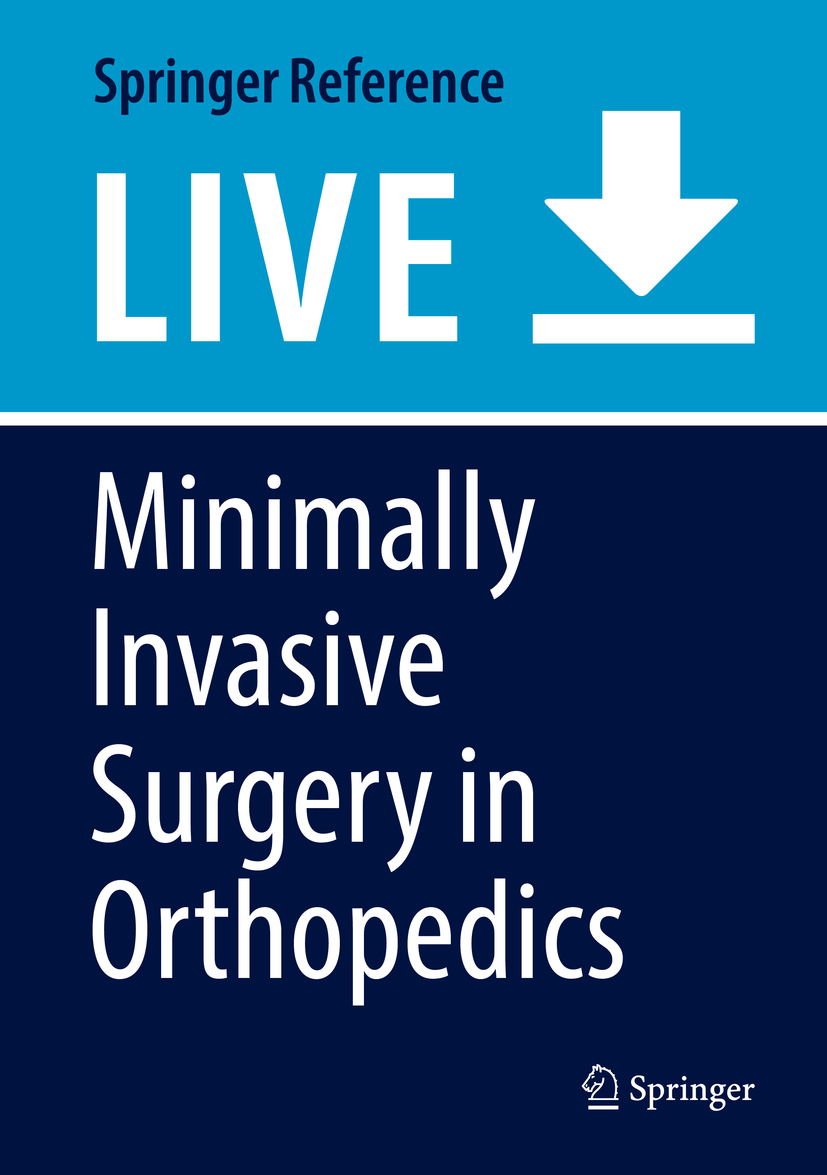 Titlebook: Minimally Invasive Surgery in Orthopedics; Giles R. Scuderi,Alfred J. Tria Living reference work 2020Latest edition Ankle surgery.Elbow s Titlebook: Minimally Invasive Surgery in Orthopedics; Giles R. Scuderi,Alfred J. Tria Living reference work 2020Latest edition Ankle surgery.Elbow s