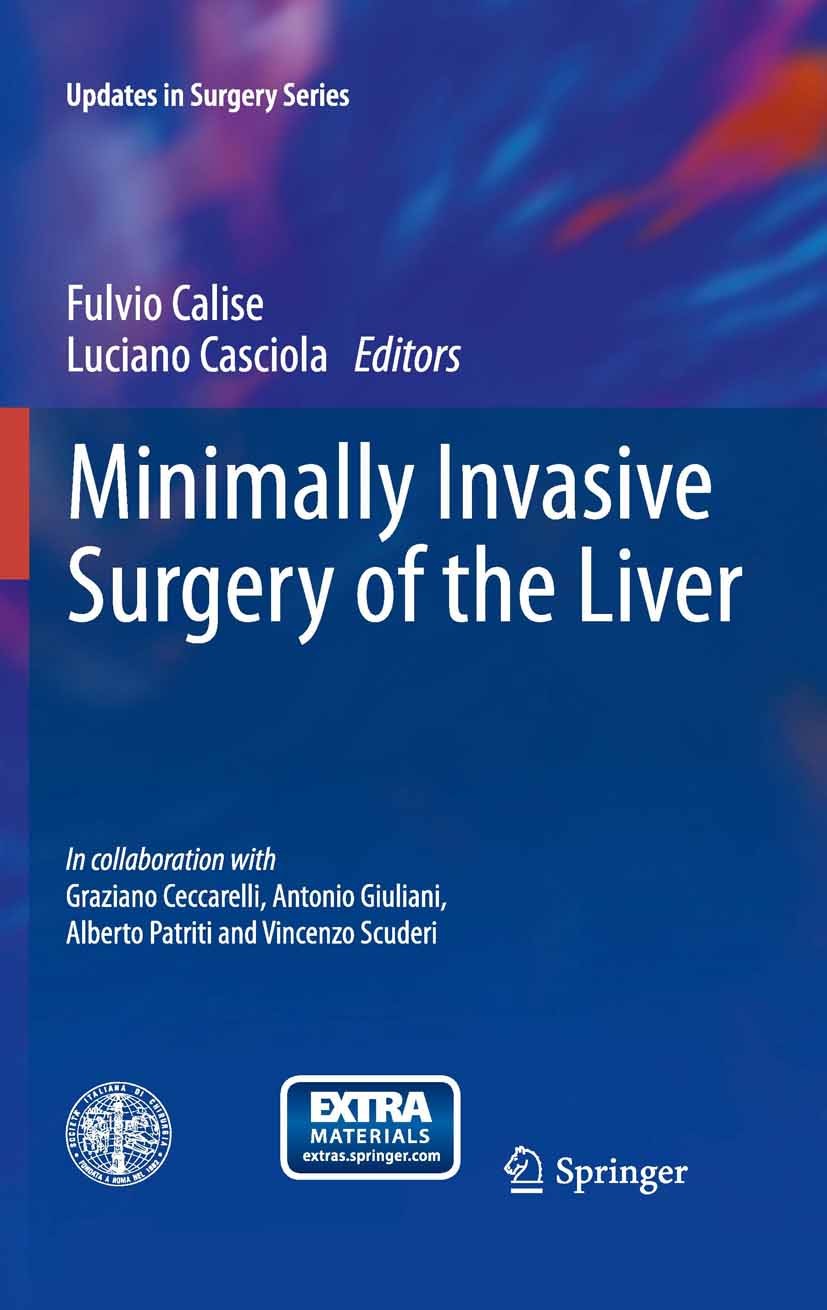 Titlebook: Minimally Invasive Surgery of the Liver; Fulvio Calise,Luciano Casciola Book 2013 Springer-Verlag Italia 2013 Laparoscopy.Liver.Robot-assi Titlebook: Minimally Invasive Surgery of the Liver; Fulvio Calise,Luciano Casciola Book 2013 Springer-Verlag Italia 2013 Laparoscopy.Liver.Robot-assi