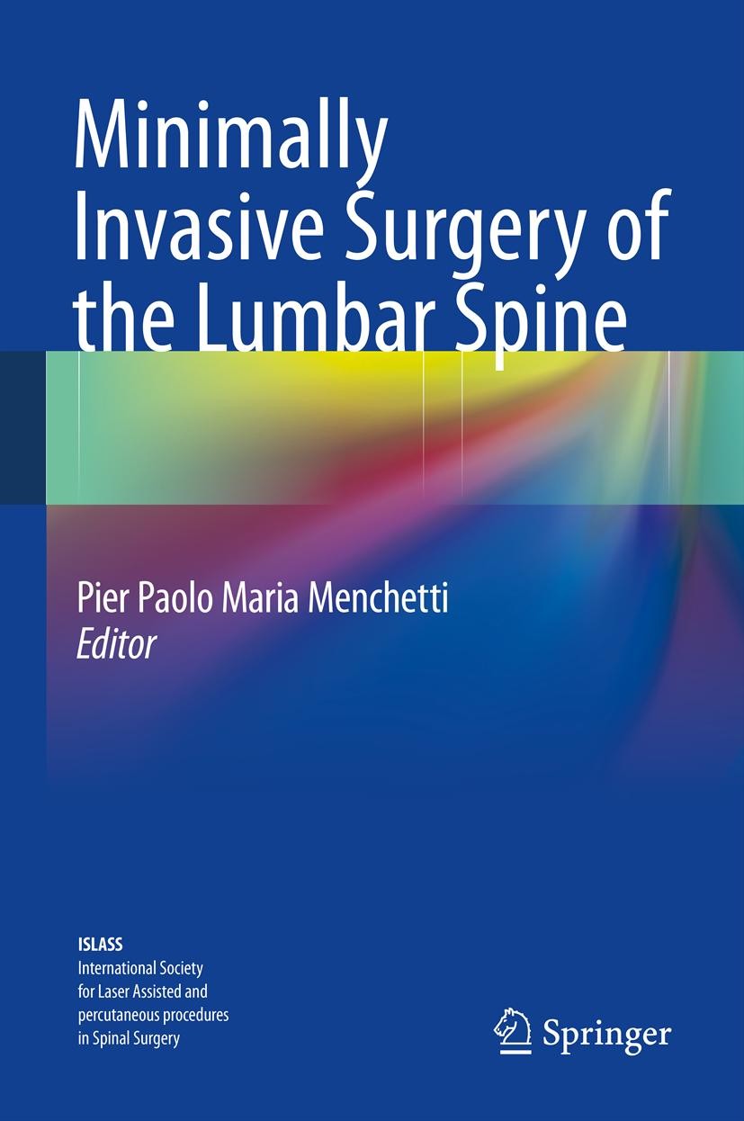 Titlebook: Minimally Invasive Surgery of the Lumbar Spine; Pier Paolo Maria Menchetti Book 2014 Springer-Verlag London 2014 Lumbar Spine.Minimally In Titlebook: Minimally Invasive Surgery of the Lumbar Spine; Pier Paolo Maria Menchetti Book 2014 Springer-Verlag London 2014 Lumbar Spine.Minimally In