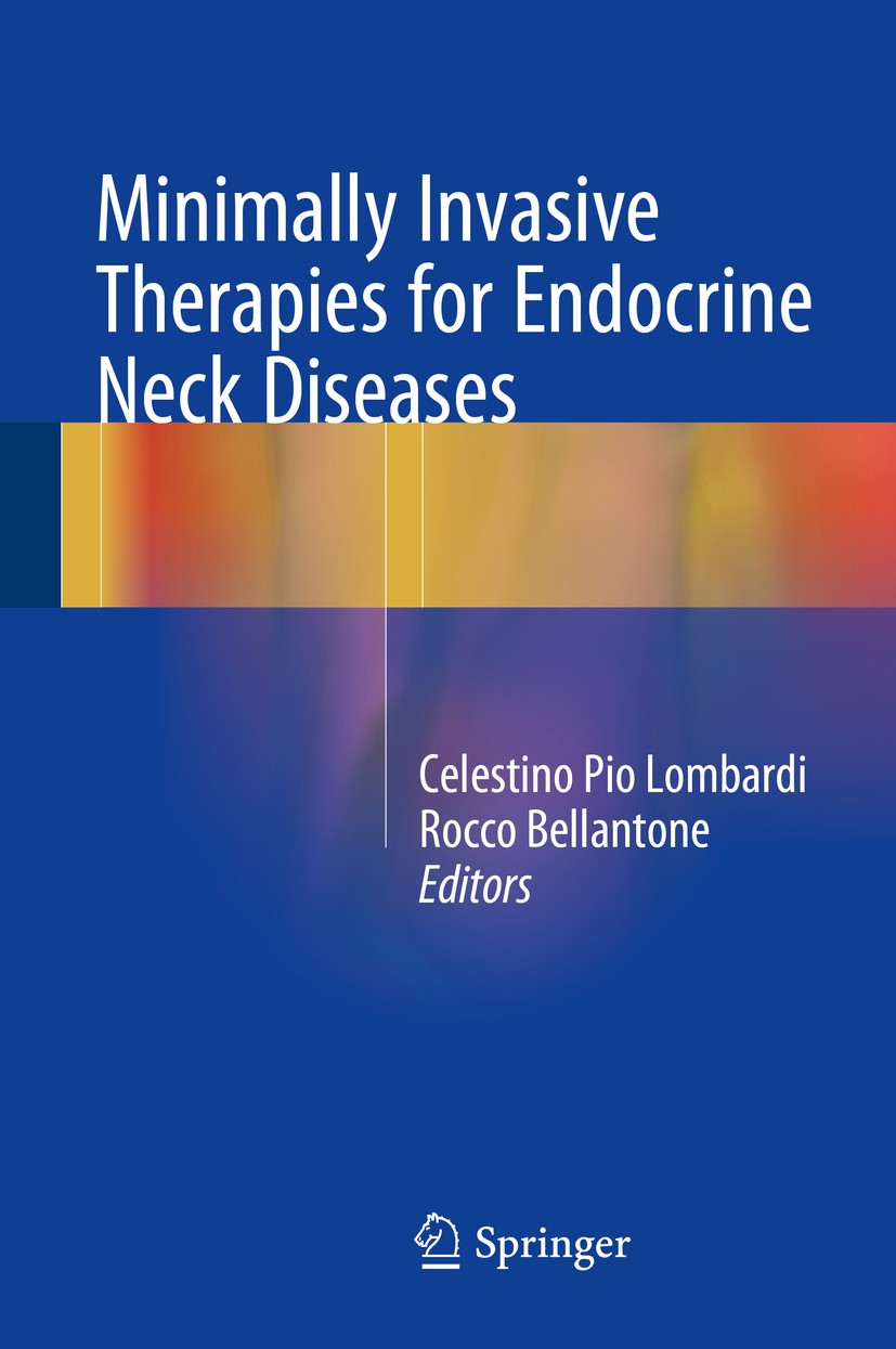 Titlebook: Minimally Invasive Therapies for Endocrine Neck Diseases; Celestino Pio Lombardi,Rocco Bellantone Book 2016 Springer International Publish Titlebook: Minimally Invasive Therapies for Endocrine Neck Diseases; Celestino Pio Lombardi,Rocco Bellantone Book 2016 Springer International Publish