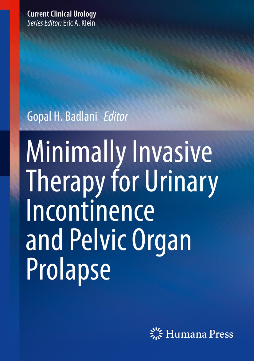 Titlebook: Minimally Invasive Therapy for Urinary Incontinence and Pelvic Organ Prolapse; Gopal H. Badlani Book 2014 Springer Science+Business Media Titlebook: Minimally Invasive Therapy for Urinary Incontinence and Pelvic Organ Prolapse; Gopal H. Badlani Book 2014 Springer Science+Business Media