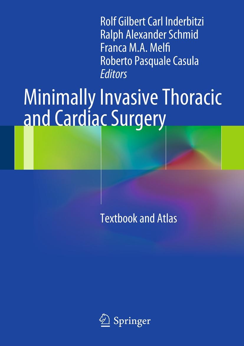 Titlebook: Minimally Invasive Thoracic and Cardiac Surgery; Textbook and Atlas Rolf Gilbert Carl Inderbitzi,Ralph Alexander Schmi Book 2012 Springer-V Titlebook: Minimally Invasive Thoracic and Cardiac Surgery; Textbook and Atlas Rolf Gilbert Carl Inderbitzi,Ralph Alexander Schmi Book 2012 Springer-V