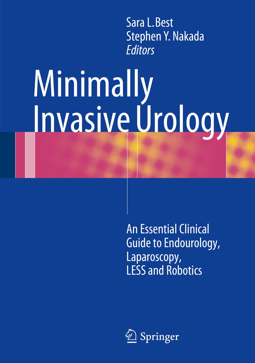 Titlebook: Minimally Invasive Urology; An Essential Clinica Sara L. Best,Stephen Y. Nakada Book 20151st edition Springer Science+Business Media New Yo Titlebook: Minimally Invasive Urology; An Essential Clinica Sara L. Best,Stephen Y. Nakada Book 20151st edition Springer Science+Business Media New Yo