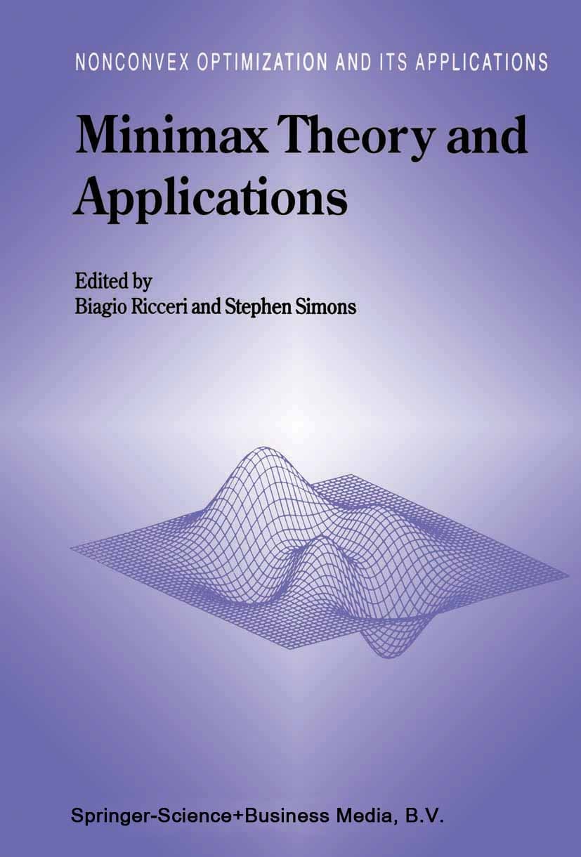 Titlebook: Minimax Theory and Applications; Biagio Ricceri,Stephen Simons Book 1998 Springer Science+Business Media Dordrecht 1998 Operator theory.Si Titlebook: Minimax Theory and Applications; Biagio Ricceri,Stephen Simons Book 1998 Springer Science+Business Media Dordrecht 1998 Operator theory.Si