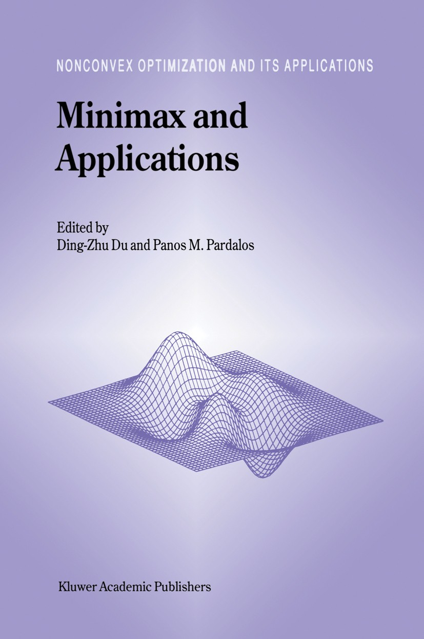 Titlebook: Minimax and Applications; Ding-Zhu Du,Panos M. Pardalos Book 19951st edition Kluwer Academic Publisher 1995 algorithms.Approximation.combi Titlebook: Minimax and Applications; Ding-Zhu Du,Panos M. Pardalos Book 19951st edition Kluwer Academic Publisher 1995 algorithms.Approximation.combi