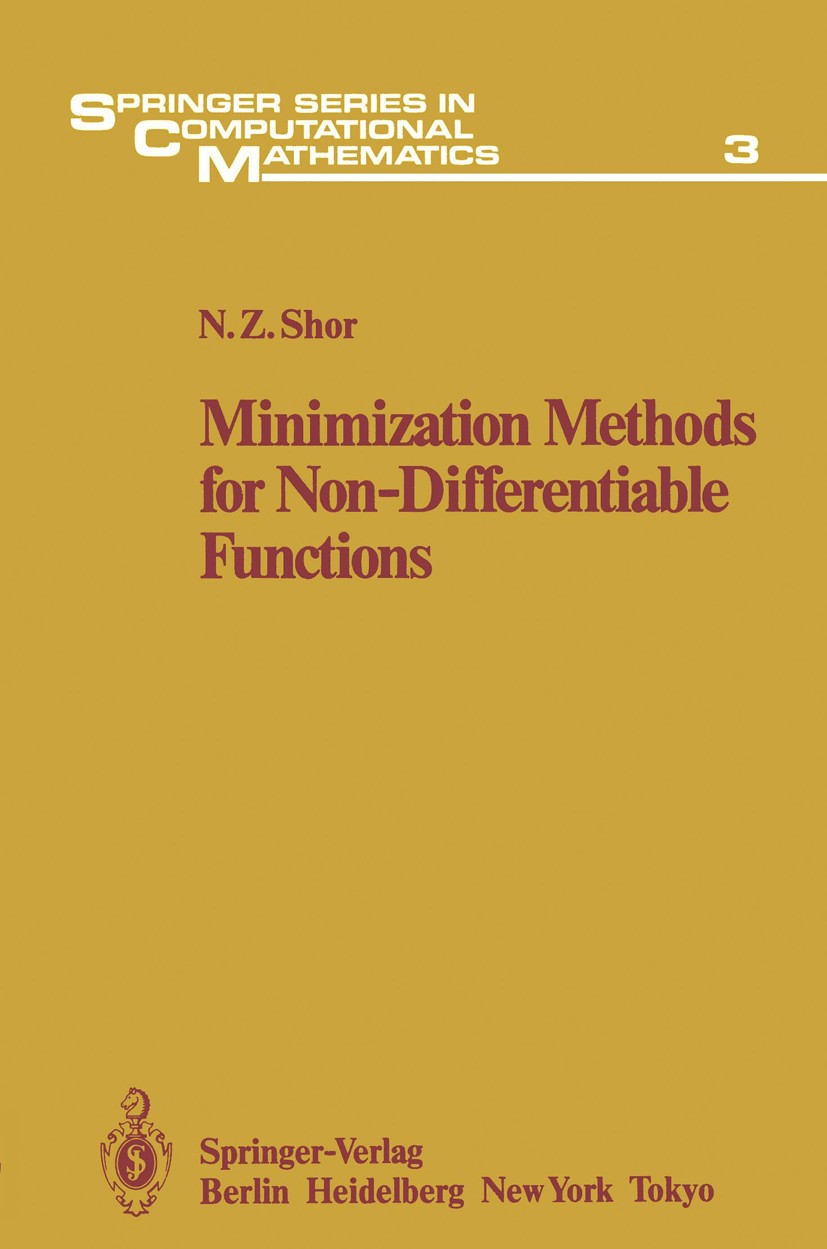 Titlebook: Minimization Methods for Non-Differentiable Functions; Naum Zuselevich Shor Book 1985 Springer-Verlag Berlin, Heidelberg 1985 Applications Titlebook: Minimization Methods for Non-Differentiable Functions; Naum Zuselevich Shor Book 1985 Springer-Verlag Berlin, Heidelberg 1985 Applications