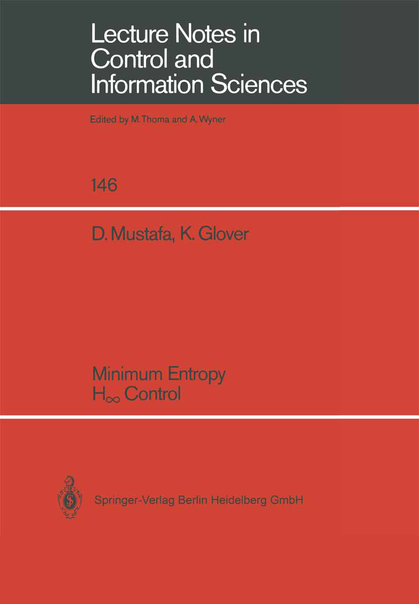 Titlebook: Minimum Entropy H_ Control; Dennis Mustafa,Keith Glover Book 1990 Springer-Verlag Berlin Heidelberg 1990 Normal.control.design.distance.fe Titlebook: Minimum Entropy H_ Control; Dennis Mustafa,Keith Glover Book 1990 Springer-Verlag Berlin Heidelberg 1990 Normal.control.design.distance.fe