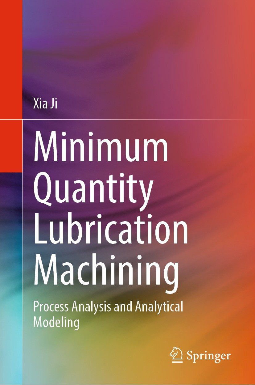 Titlebook: Minimum Quantity Lubrication Machining; Process Analysis and Xia Ji Book 2023 The Editor(s) (if applicable) and The Author(s), under exclus Titlebook: Minimum Quantity Lubrication Machining; Process Analysis and Xia Ji Book 2023 The Editor(s) (if applicable) and The Author(s), under exclus