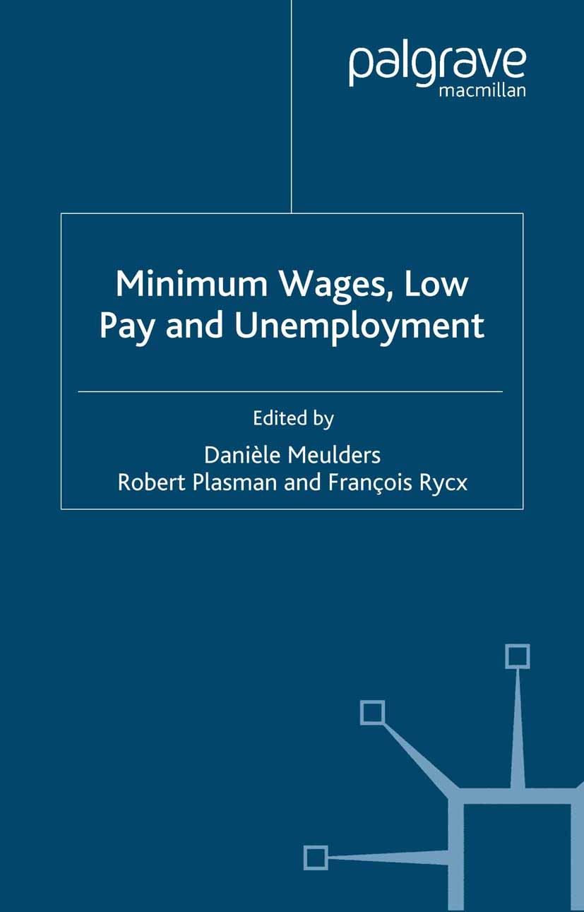 Titlebook: Minimum Wages, Low Pay and Unemployment; Danièle Meulders,Robert Plasman,François Rycx Book 2004 Applied Econometrics Association 2004 ear Titlebook: Minimum Wages, Low Pay and Unemployment; Danièle Meulders,Robert Plasman,François Rycx Book 2004 Applied Econometrics Association 2004 ear