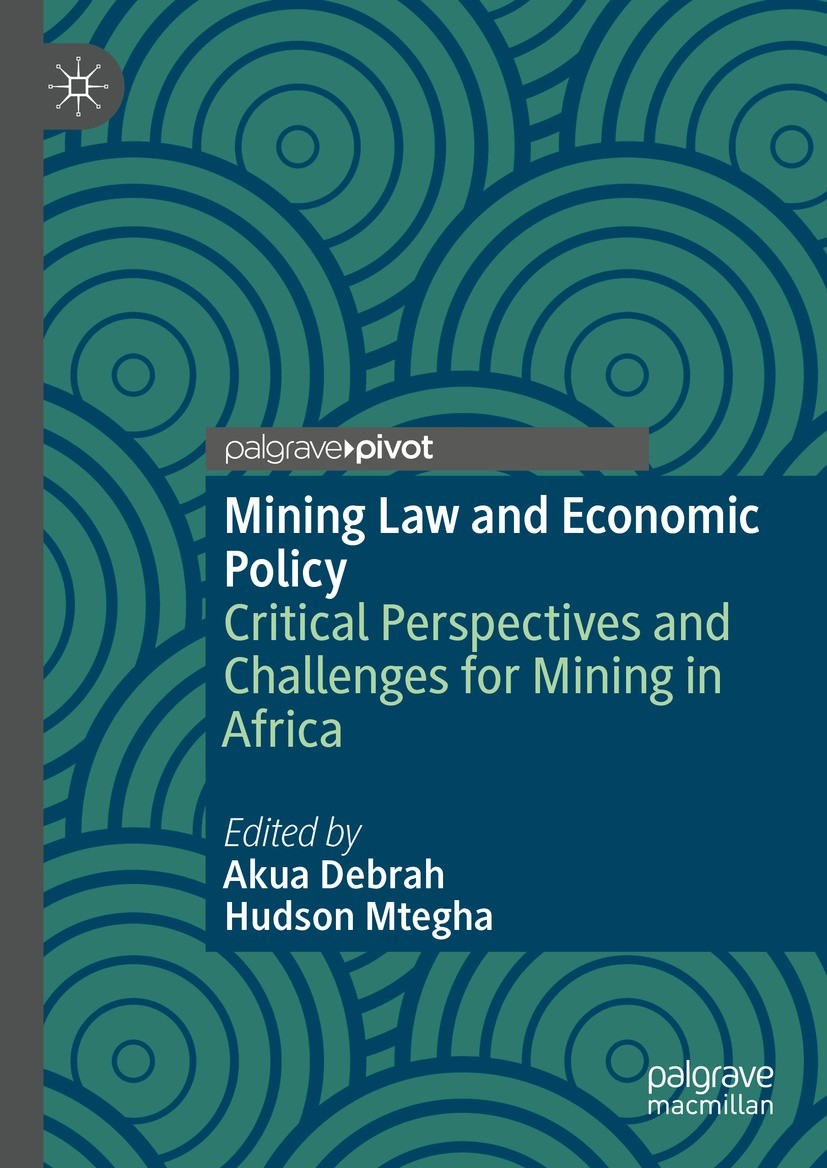 Titlebook: Mining Law and Economic Policy; Critical Perspective Akua Debrah,Hudson Mtegha Book 2022 The Editor(s) (if applicable) and The Author(s), u Titlebook: Mining Law and Economic Policy; Critical Perspective Akua Debrah,Hudson Mtegha Book 2022 The Editor(s) (if applicable) and The Author(s), u