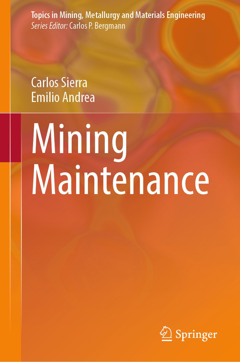 Titlebook: Mining Maintenance; Carlos Sierra,Emilio Andrea Textbook 2024 The Editor(s) (if applicable) and The Author(s), under exclusive license to Titlebook: Mining Maintenance; Carlos Sierra,Emilio Andrea Textbook 2024 The Editor(s) (if applicable) and The Author(s), under exclusive license to