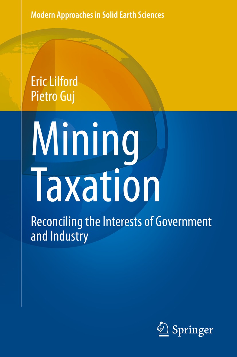Titlebook: Mining Taxation; Reconciling the Inte Eric Lilford,Pietro Guj Book 2021 Springer Nature Switzerland AG 2021 Mining fiscal policy and admini Titlebook: Mining Taxation; Reconciling the Inte Eric Lilford,Pietro Guj Book 2021 Springer Nature Switzerland AG 2021 Mining fiscal policy and admini