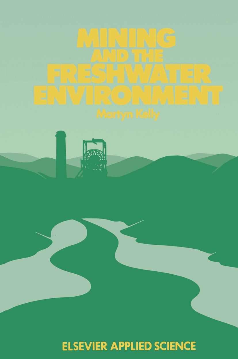 Titlebook: Mining and the Freshwater Environment; Martyn Kelly Book 1988 Elsevier Science Publishers Ltd 1988 biota.environment.environmental chemist Titlebook: Mining and the Freshwater Environment; Martyn Kelly Book 1988 Elsevier Science Publishers Ltd 1988 biota.environment.environmental chemist
