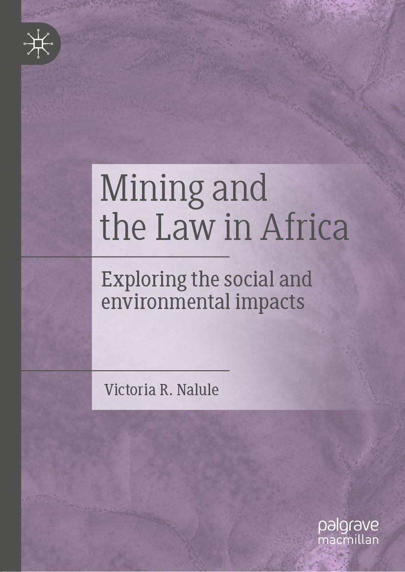 Titlebook: Mining and the Law in Africa; Exploring the social Victoria R. Nalule Book 2020 The Editor(s) (if applicable) and The Author(s), under excl Titlebook: Mining and the Law in Africa; Exploring the social Victoria R. Nalule Book 2020 The Editor(s) (if applicable) and The Author(s), under excl