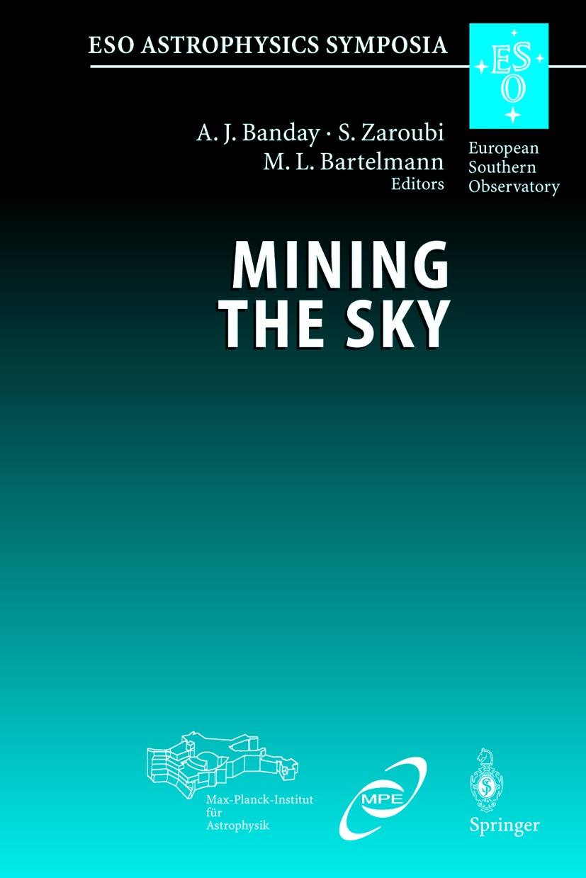 Titlebook: Mining the Sky; Proceedings of the M Anthony J. Banday,Saleem Zaroubi,Matthias Bartelma Conference proceedings 2001 Springer-Verlag Berlin Titlebook: Mining the Sky; Proceedings of the M Anthony J. Banday,Saleem Zaroubi,Matthias Bartelma Conference proceedings 2001 Springer-Verlag Berlin