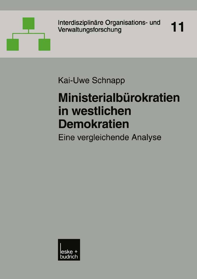Titlebook: Ministerialbürokratien in westlichen Demokratien; Eine vergleichende A Kai-Uwe Schnapp Book 2004 Springer Fachmedien Wiesbaden 2004 Bürokra Titlebook: Ministerialbürokratien in westlichen Demokratien; Eine vergleichende A Kai-Uwe Schnapp Book 2004 Springer Fachmedien Wiesbaden 2004 Bürokra