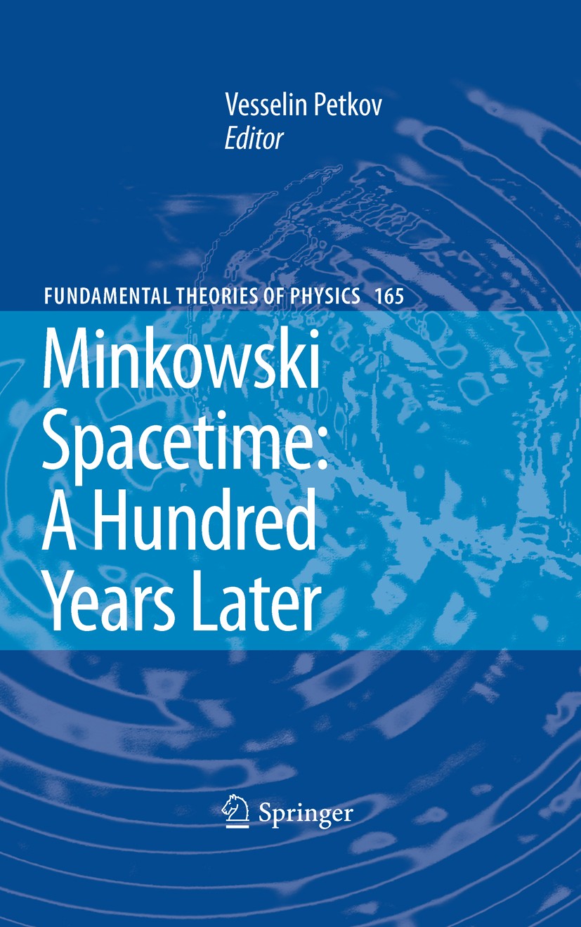 Titlebook: Minkowski Spacetime: A Hundred Years Later; Vesselin Petkov Book 2010 Springer Science+Business Media B.V. 2010 Gravity.Minkowski space.Ph Titlebook: Minkowski Spacetime: A Hundred Years Later; Vesselin Petkov Book 2010 Springer Science+Business Media B.V. 2010 Gravity.Minkowski space.Ph