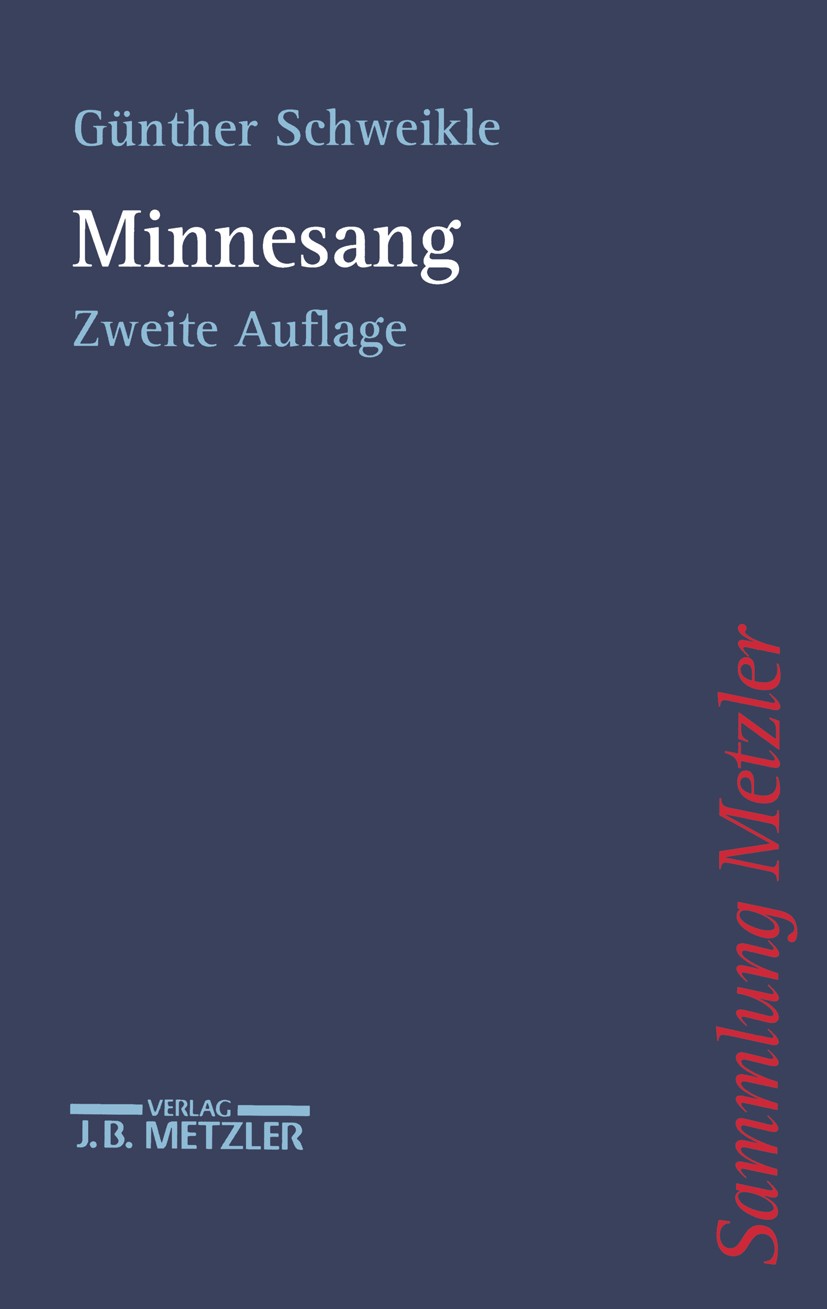 Titlebook: Minnesang; Günther Schweikle Book 19952nd edition Springer-Verlag Berlin Heidelberg 1995 Lyrik.Minnesang.Schwank Titlebook: Minnesang; Günther Schweikle Book 19952nd edition Springer-Verlag Berlin Heidelberg 1995 Lyrik.Minnesang.Schwank