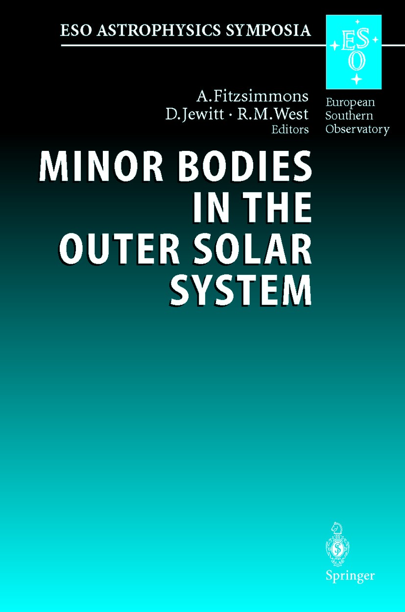 Titlebook: Minor Bodies in the Outer Solar System; Proceedings of the E A. Fitzsimmons,D. Jewitt,R. M. West Conference proceedings 2000 Springer-Verla Titlebook: Minor Bodies in the Outer Solar System; Proceedings of the E A. Fitzsimmons,D. Jewitt,R. M. West Conference proceedings 2000 Springer-Verla