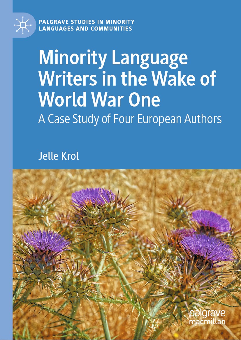 Titlebook: Minority Language Writers in the Wake of World War One; A Case Study of Four Jelle Krol Book 2020 The Editor(s) (if applicable) and The Aut Titlebook: Minority Language Writers in the Wake of World War One; A Case Study of Four Jelle Krol Book 2020 The Editor(s) (if applicable) and The Aut