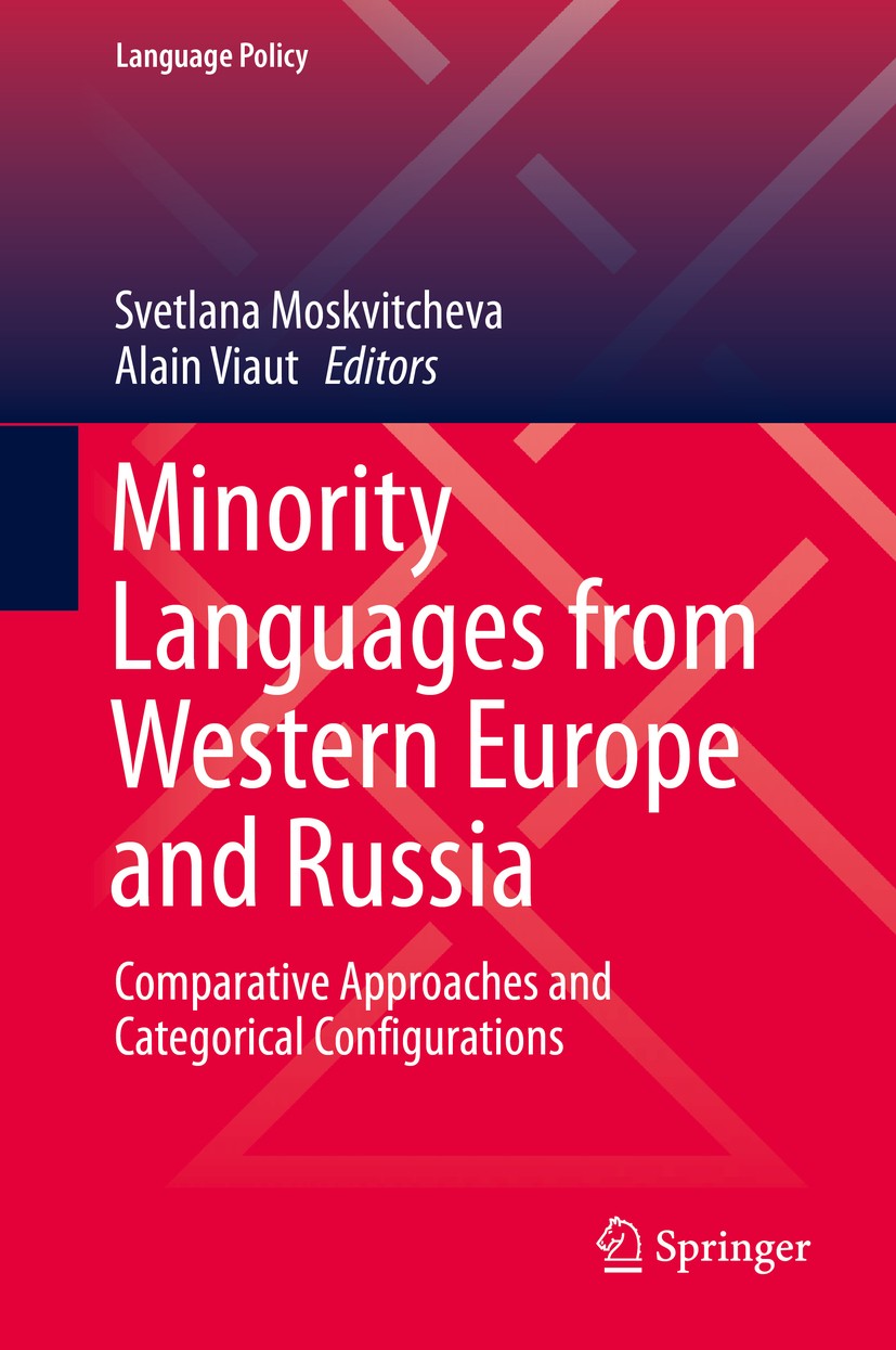 Titlebook: Minority Languages from Western Europe and Russia; Comparative Approach Svetlana Moskvitcheva,Alain Viaut Book 2019 Springer Nature Switzer Titlebook: Minority Languages from Western Europe and Russia; Comparative Approach Svetlana Moskvitcheva,Alain Viaut Book 2019 Springer Nature Switzer