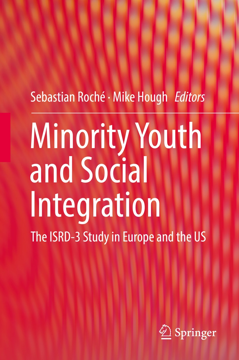 Titlebook: Minority Youth and Social Integration; The ISRD-3 Study in Sebastian Roché,Mike Hough Book 2018 Springer Nature Switzerland AG 2018 Juveni Titlebook: Minority Youth and Social Integration; The ISRD-3 Study in Sebastian Roché,Mike Hough Book 2018 Springer Nature Switzerland AG 2018 Juveni