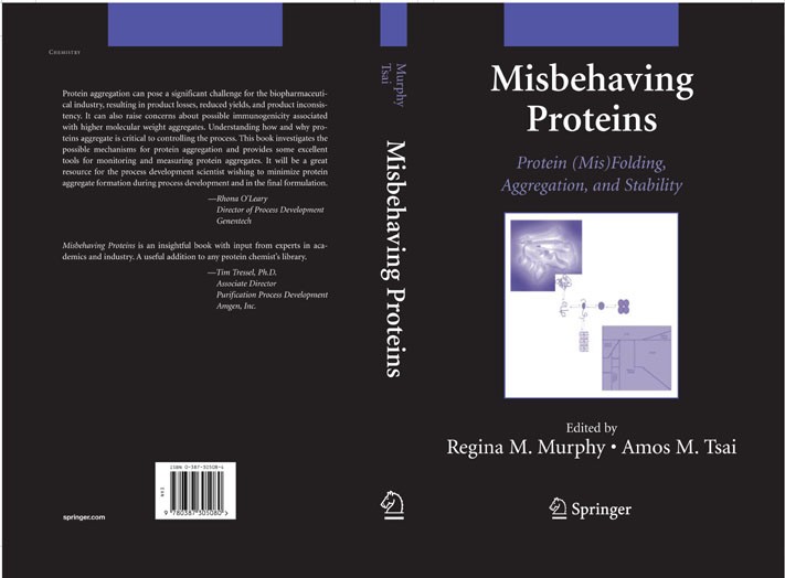 Titlebook: Misbehaving Proteins; Protein (Mis)Folding Regina M. Murphy,Amos M. Tsai Book 2006 Springer-Verlag New York 2006 Polypeptide.mutation.prote Titlebook: Misbehaving Proteins; Protein (Mis)Folding Regina M. Murphy,Amos M. Tsai Book 2006 Springer-Verlag New York 2006 Polypeptide.mutation.prote