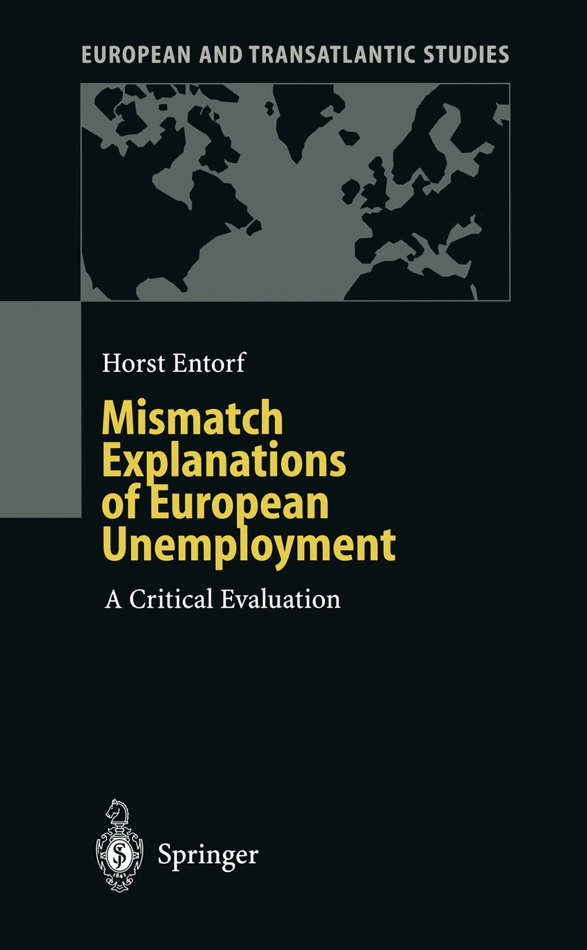 Titlebook: Mismatch Explanations of European Unemployment; A Critical Evaluatio Horst Entorf Book 1998 Springer-Verlag Berlin Heidelberg 1998 Arbeitsl Titlebook: Mismatch Explanations of European Unemployment; A Critical Evaluatio Horst Entorf Book 1998 Springer-Verlag Berlin Heidelberg 1998 Arbeitsl