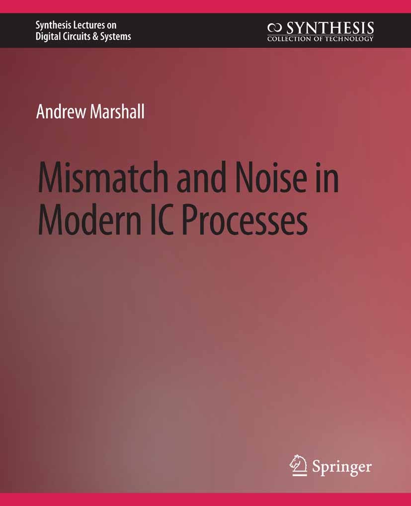 Titlebook: Mismatch and Noise in Modern IC Processes; Andrew Marshall Book 2009 Springer Nature Switzerland AG 2009 Titlebook: Mismatch and Noise in Modern IC Processes; Andrew Marshall Book 2009 Springer Nature Switzerland AG 2009