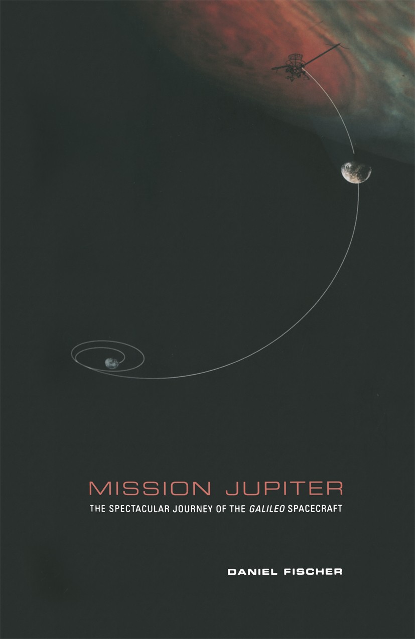 Titlebook: Mission Jupiter; The Spectacular Jour Daniel Fischer Book 2001 Springer Science+Business Media New York 2001 earth.moon.planet.satellite.so Titlebook: Mission Jupiter; The Spectacular Jour Daniel Fischer Book 2001 Springer Science+Business Media New York 2001 earth.moon.planet.satellite.so