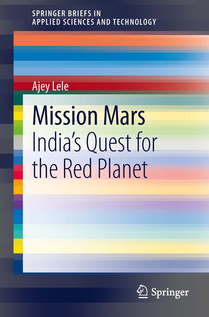 Titlebook: Mission Mars; India‘s Quest for th Ajey Lele Book 2014 The Editor(s) (if applicable) and The Author(s), under exclusive license to Springer Titlebook: Mission Mars; India‘s Quest for th Ajey Lele Book 2014 The Editor(s) (if applicable) and The Author(s), under exclusive license to Springer