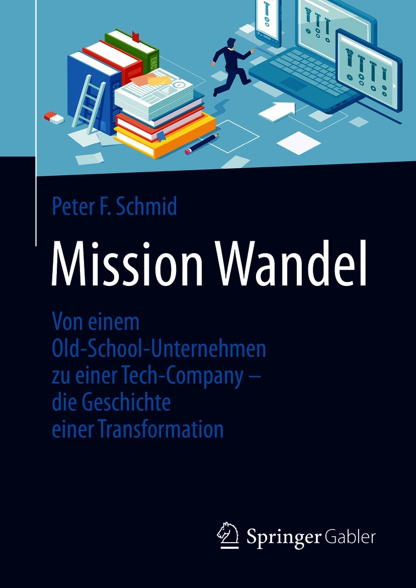 Titlebook: Mission Wandel; Von einem Old-School Peter F. Schmid Book 2020 Springer Fachmedien Wiesbaden GmbH, ein Teil von Springer Nature 2020 Change Titlebook: Mission Wandel; Von einem Old-School Peter F. Schmid Book 2020 Springer Fachmedien Wiesbaden GmbH, ein Teil von Springer Nature 2020 Change