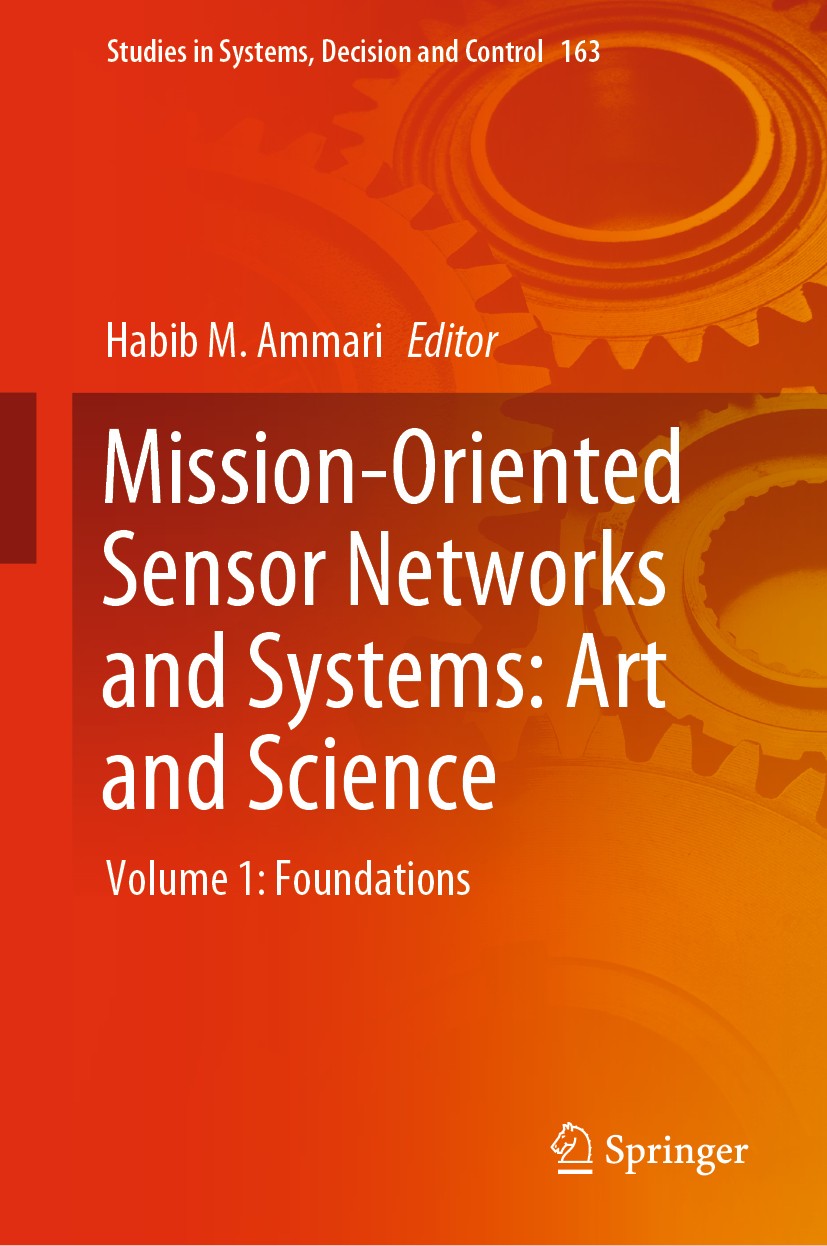 Titlebook: Mission-Oriented Sensor Networks and Systems: Art and Science; Volume 1: Foundation Habib M. Ammari Book 2019 Springer Nature Switzerland A Titlebook: Mission-Oriented Sensor Networks and Systems: Art and Science; Volume 1: Foundation Habib M. Ammari Book 2019 Springer Nature Switzerland A