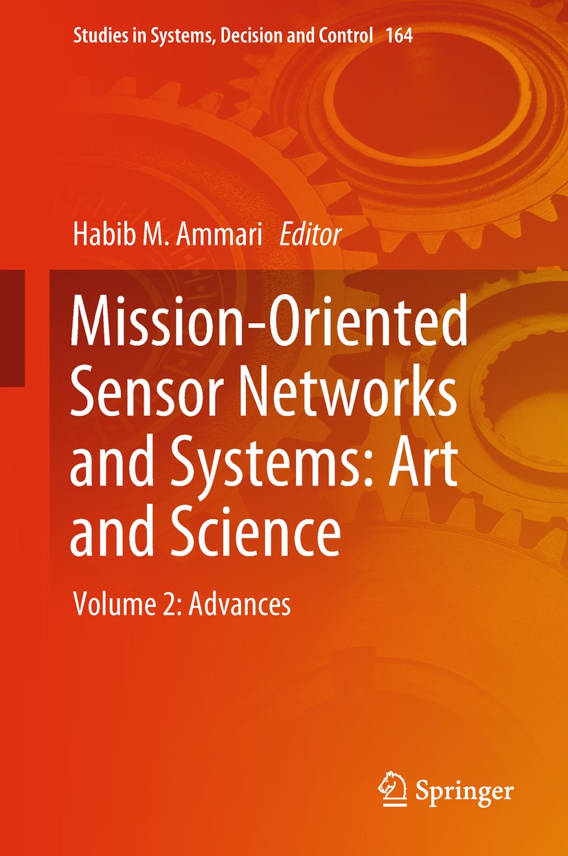 Titlebook: Mission-Oriented Sensor Networks and Systems: Art and Science; Volume 2: Advances Habib M. Ammari Book 2019 Springer Nature Switzerland AG Titlebook: Mission-Oriented Sensor Networks and Systems: Art and Science; Volume 2: Advances Habib M. Ammari Book 2019 Springer Nature Switzerland AG