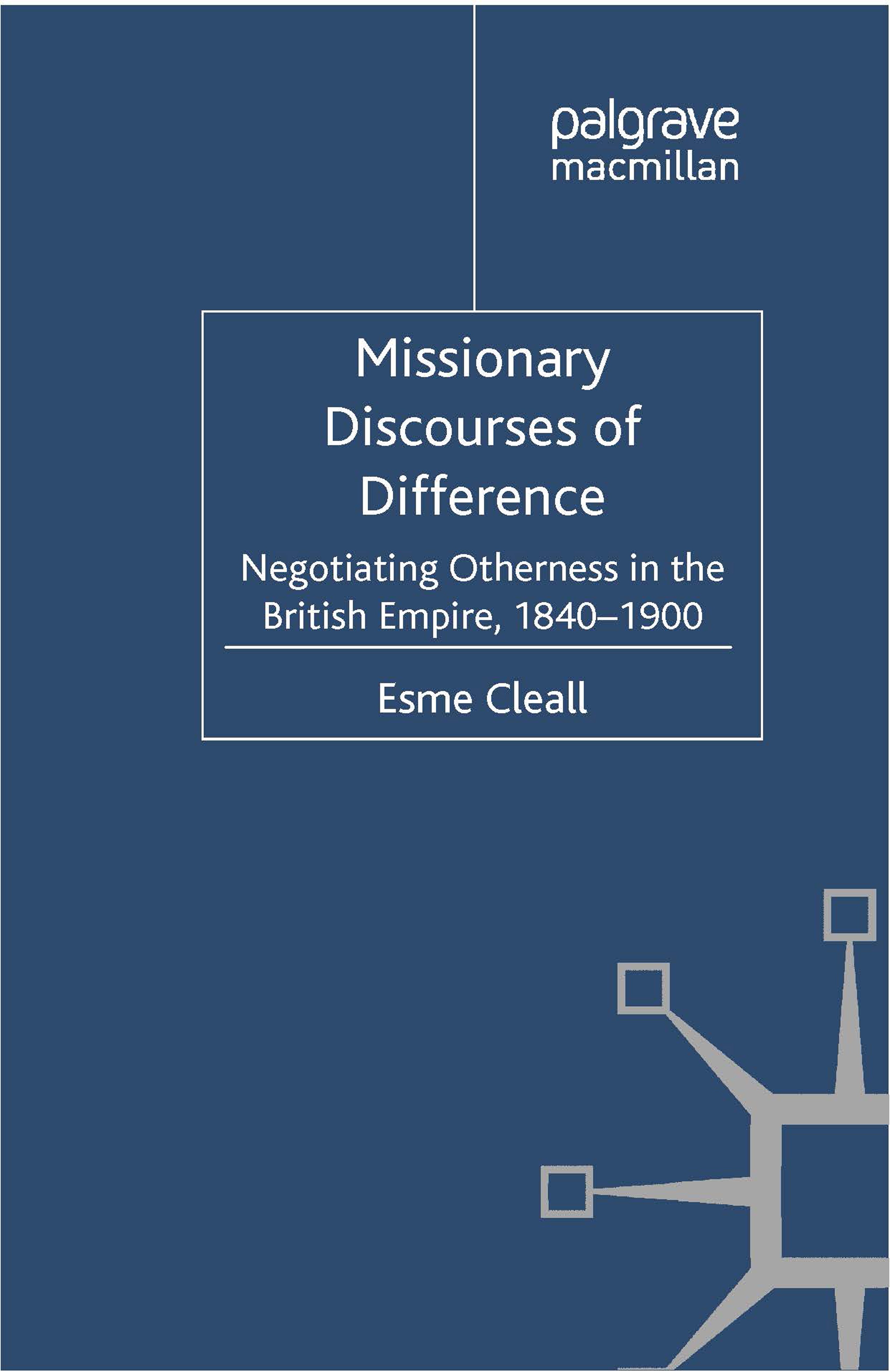 Titlebook: Missionary Discourses of Difference; Negotiating Othernes Esme Cleall Book 2012 Palgrave Macmillan, a division of Macmillan Publishers Limi Titlebook: Missionary Discourses of Difference; Negotiating Othernes Esme Cleall Book 2012 Palgrave Macmillan, a division of Macmillan Publishers Limi